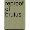 Reproof Of Brutus door John Minter Morgan