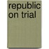 Republic On Trial