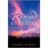 Rescued by Prayer door Sandy Ourso