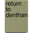 Return To Denthan