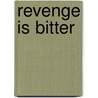 Revenge Is Bitter by Michael S. Smith