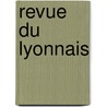 Revue Du Lyonnais door Anonymous Anonymous