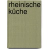 Rheinische Küche by Unknown