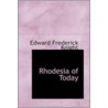 Rhodesia Of Today by Edward Frederick Knight