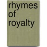 Rhymes Of Royalty door S. Blewett