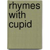 Rhymes with Cupid door Anna Humphrey