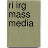 Ri Irg Mass Media by Unknown