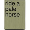 Ride A Pale Horse door Tom McCaughren