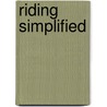 Riding Simplified door Margaret Cabell Self