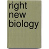 Right New Biology door Kathryn L. Pringle