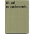 Ritual Enactments