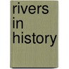 Rivers In History by Jacky Girel