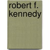 Robert F. Kennedy door Onbekend