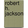 Robert H. Jackson door Gail Jarrow