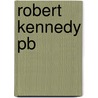 Robert Kennedy Pb door James W. Hilty