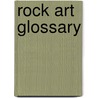 Rock Art Glossary door Robert G. Bednarik