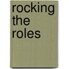 Rocking the Roles door William Hendricks