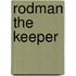 Rodman The Keeper