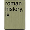 Roman History, Ix by Dio Cassius
