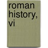 Roman History, Vi by Dio Cassius
