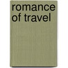 Romance Of Travel by Unknown