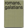 Romans, Galatians by Roger Mohrlang
