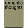 Romantic Thoughts by Maria Gibson