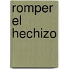 Romper El Hechizo by Jack Zipes