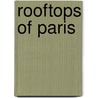 Rooftops Of Paris by Fabrice Moireau