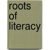 Roots Of Literacy door David Hawkins