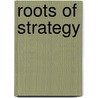 Roots Of Strategy door Stackpole Books