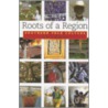 Roots of a Region door John A. Burrison