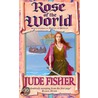 Rose Of The World by Jude Fisher