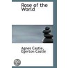 Rose Of The World by Agnes Egerton Castle