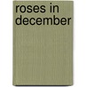 Roses In December door Mary Goodlet Clyde