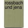 Rossbach Und Jena door Colmar Goltz