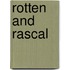 Rotten And Rascal