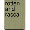 Rotten And Rascal door Paul Geraghty