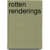 Rotten Renderings by Mark Riddick