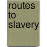 Routes To Slavery door David Eltis