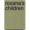 Roxana's Children by Mary Chase Morrison