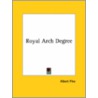 Royal Arch Degree by Albert Pike