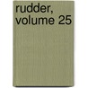 Rudder, Volume 25 by Unknown