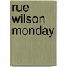 Rue Wilson Monday door Anselm Hollo