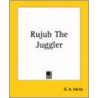 Rujub The Juggler by George Alfred Henty