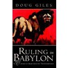 Ruling In Babylon by Doug Giles