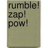 Rumble! Zap! Pow! door Diane Stortz