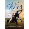 Run Like The Wind by Mary-Linda Adams