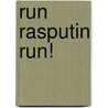 Run Rasputin Run! door Jennifer Miller