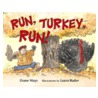 Run, Turkey, Run! by Laura Rader